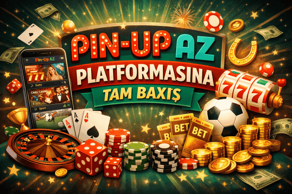 Pin Up AZ platformasına tam baxış